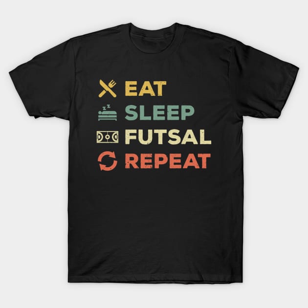 Eat Sleep Futsal Repeat T-Shirt by Yann Van Campfort